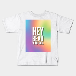 Hey Beautiful Kids T-Shirt